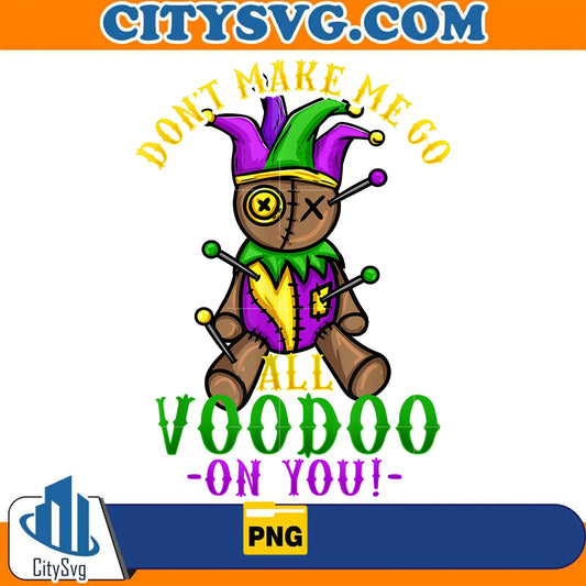 MardiGrasDon_tMakeMeGoAllVoodooOnYouPng