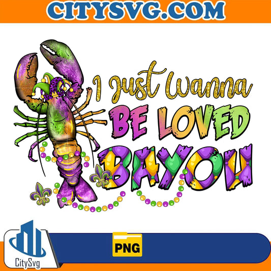 MardiGrasIJustWannaBeLovedBayouPng