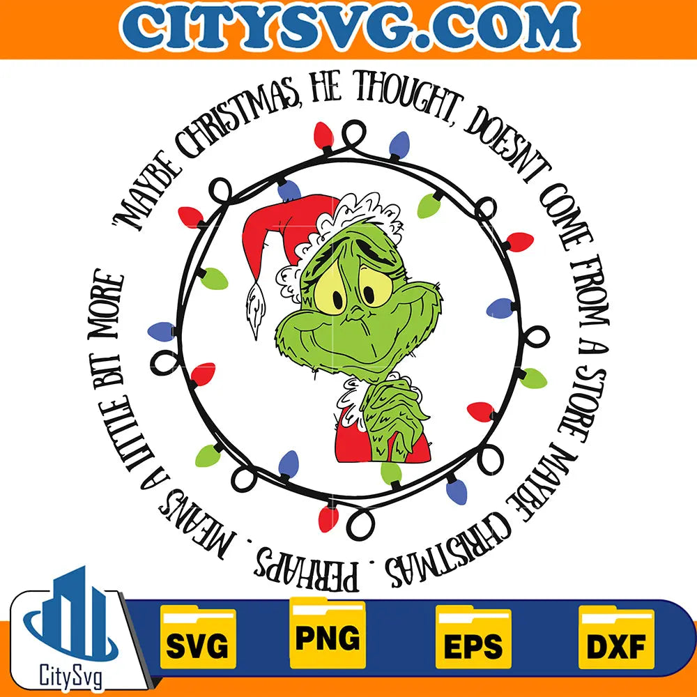 MayBeChristmasHeThoughtDoesntComeFromAStoreMaybeChristmasPerhapsMeansALittleBitMoreGrinchSvg