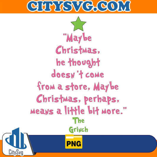 MaybeChristmasBeThoughtDoesn_tComeFromAStoreMaybeChristmasPerhapsMeansALittleBitMoreTheGrinchChristmasPng