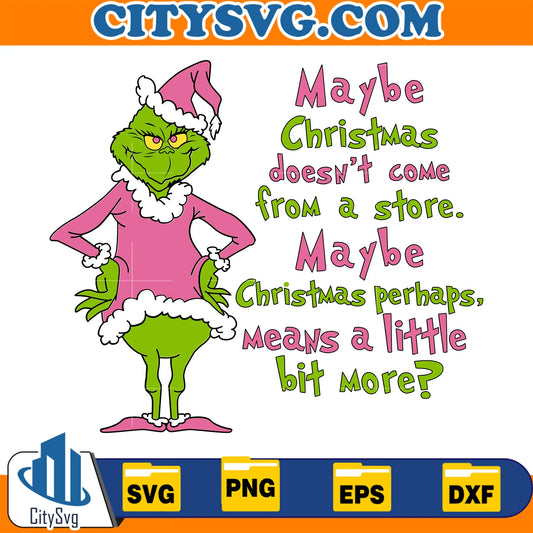 MaybeChristmasDoesn_tComeFromAStoreMaybeChristmasPerhapsMeansALittleBitMoreChristmasSvg