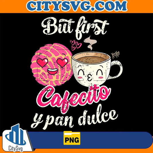 MexicanButFirstCafecitoYPanDulceValentinePng_2