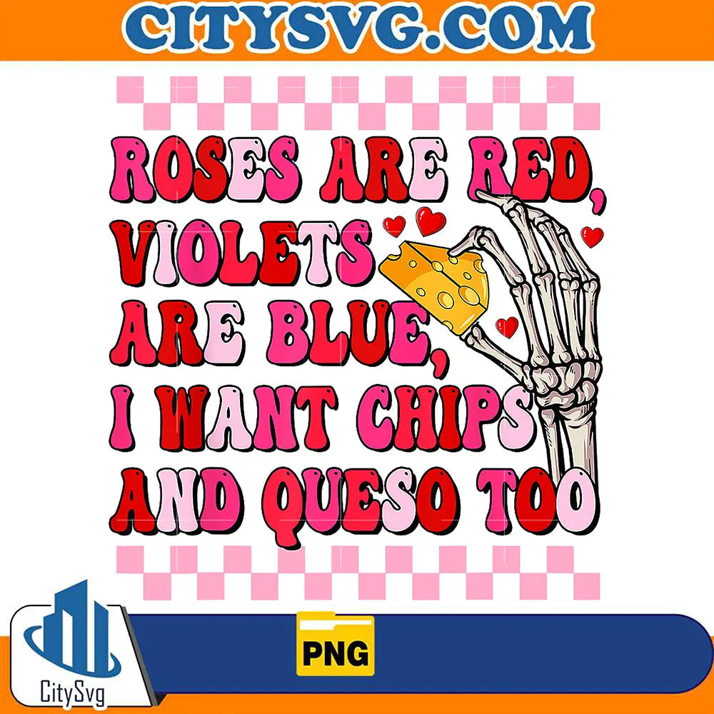MexicanRosesAreRedVioletsAreBlueIWantChipsAndQuesoTooValentinePng