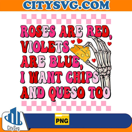 MexicanRosesAreRedVioletsAreBlueIWantChipsAndQuesoTooValentinePng
