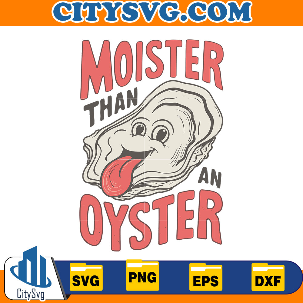 Moister Than An Oyster Svg