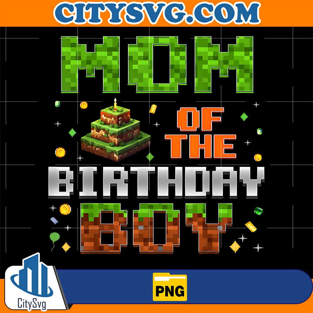 Mom Of The Birthday Boy Minecraft Png CitySvg