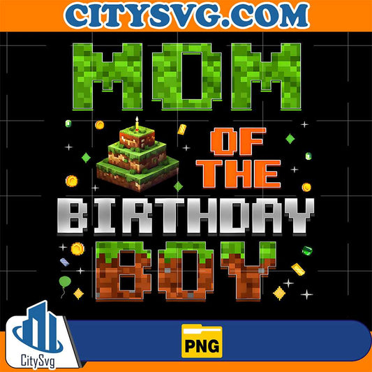 Mom Of The Birthday Boy Minecraft Png CitySvg