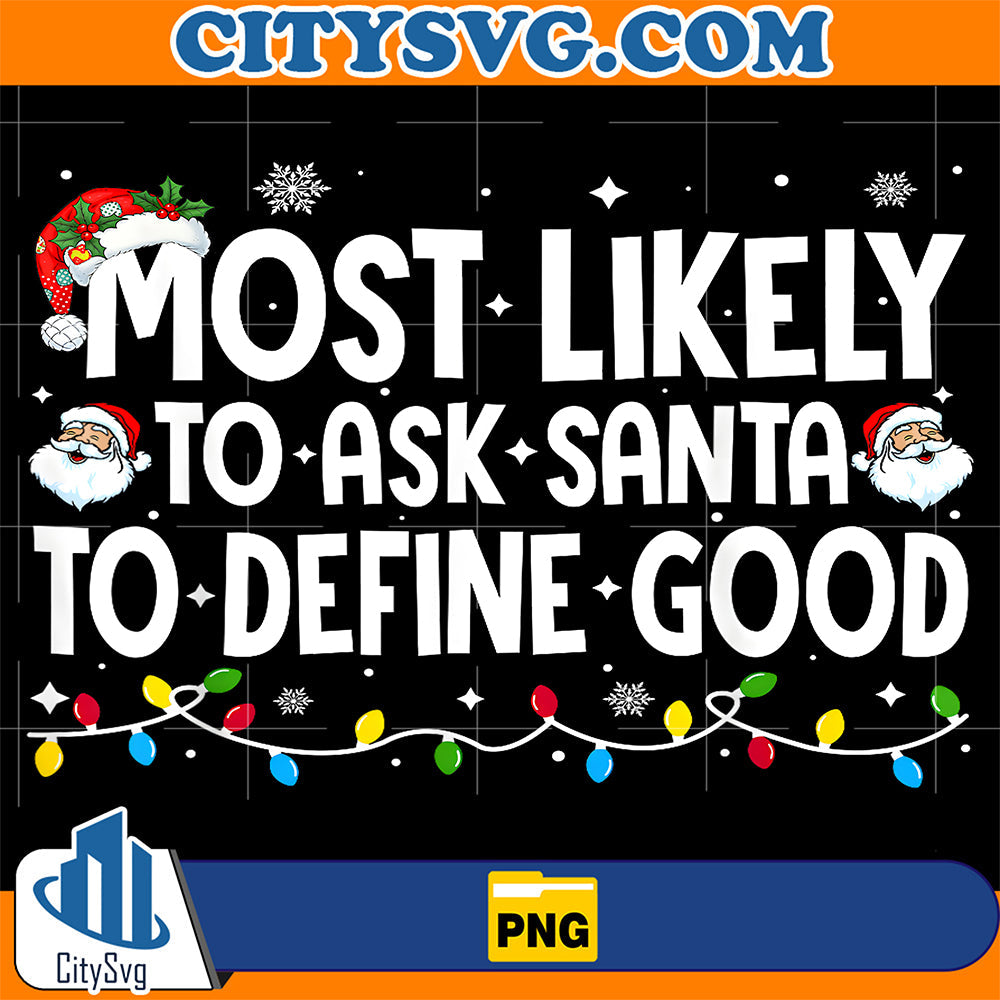 Most-Likely-to-Ask-Santa-To-Define-Good-Christmas-Png