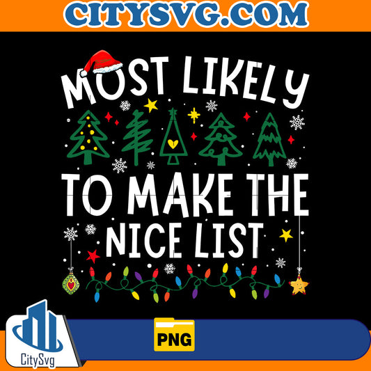 Most Likely To Make The Nice List Png CitySvg