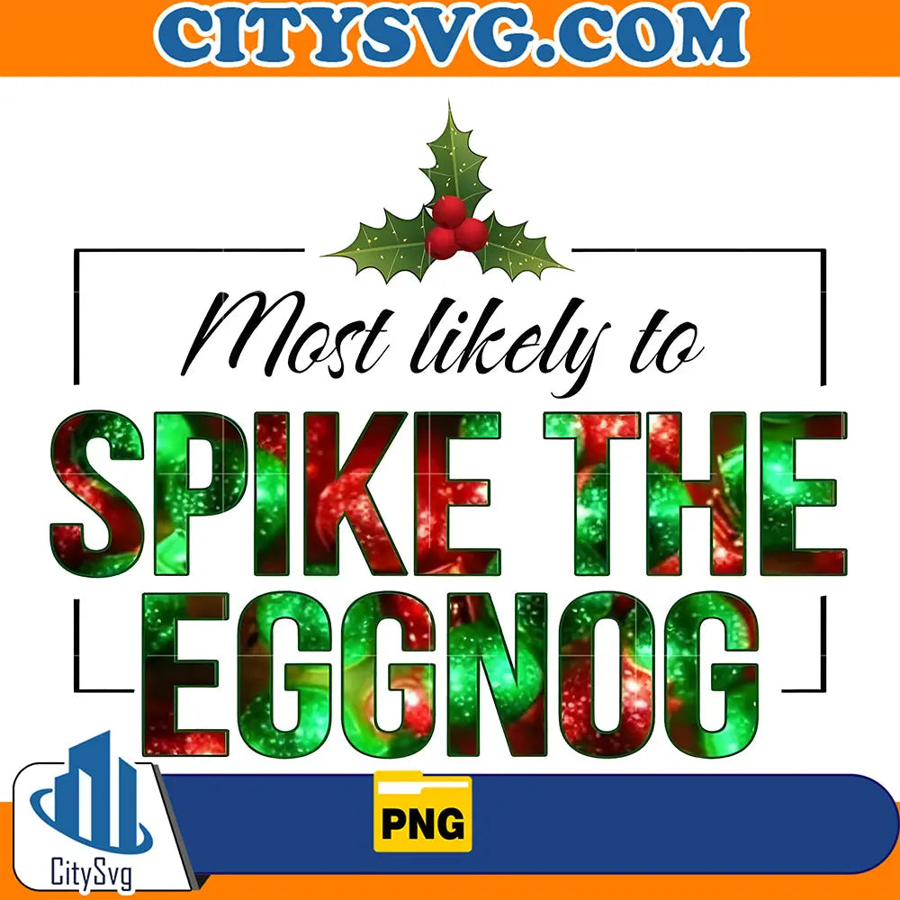 MostLikelyToSpikeTheEggnogChristmasPng