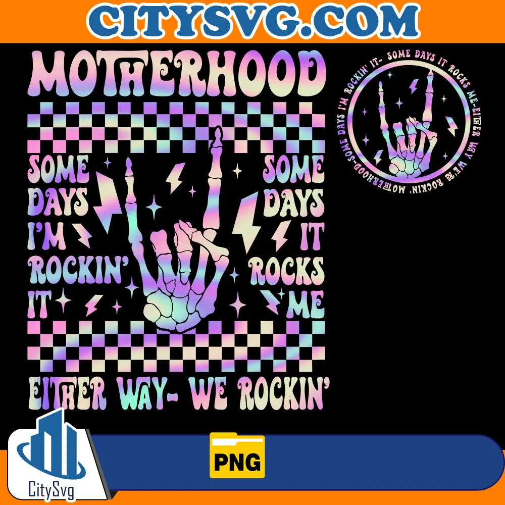 MotherhoodEitherWayWeRockinPng_2