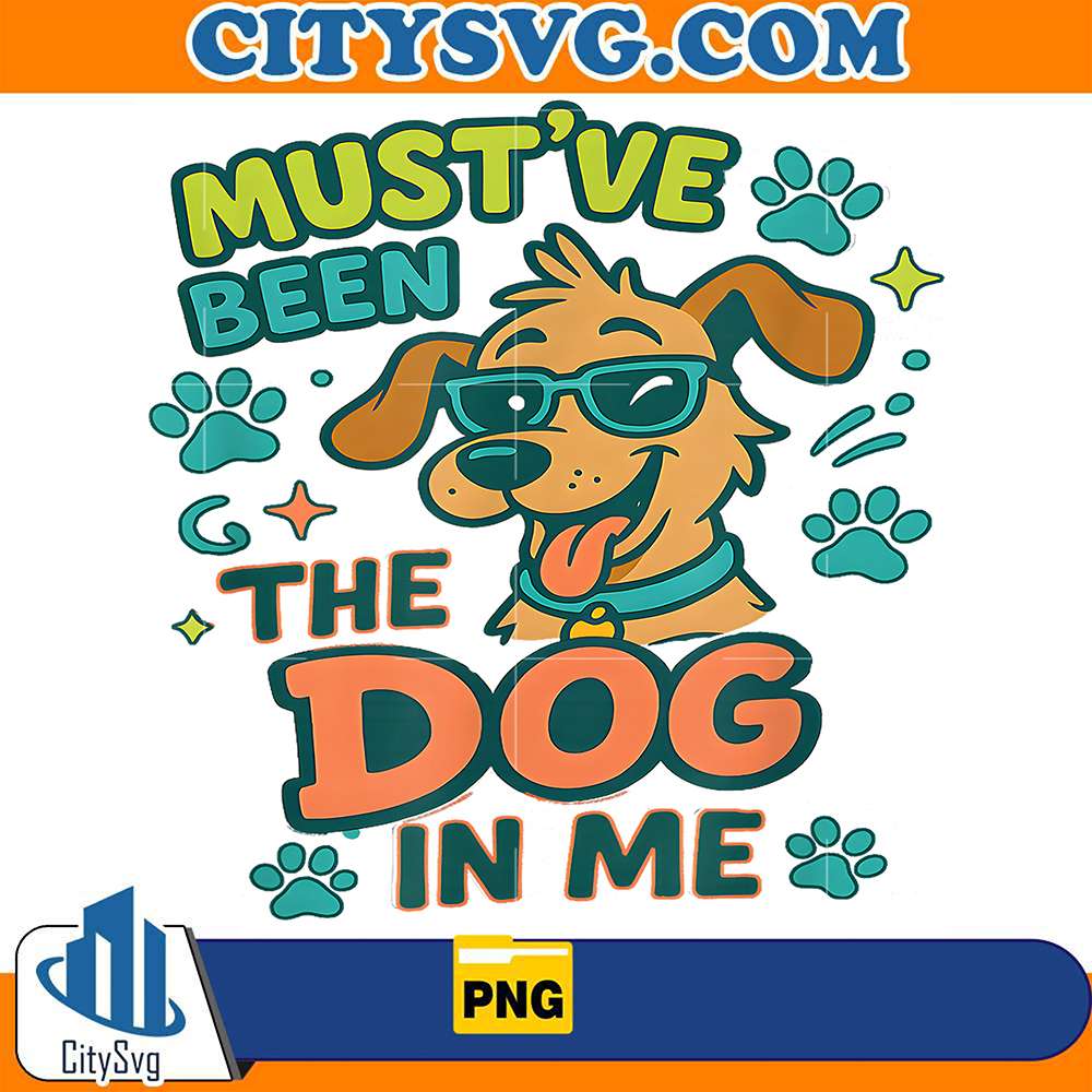 Must-ve-Been-The-Dog-In-Me-Png