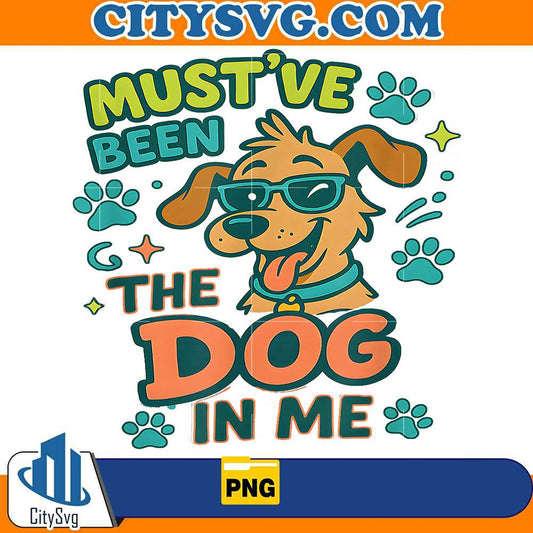 Must-ve-Been-The-Dog-In-Me-Png