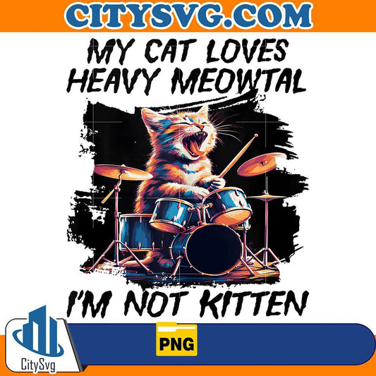 My-Cat-Loves-Heavy-Meowtal-I-m-Not-Kitten-Png-6