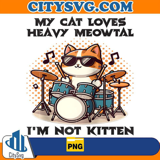 My-Cat-Loves-Heavy-Meowtal-I-m-Not-Kitten-Png