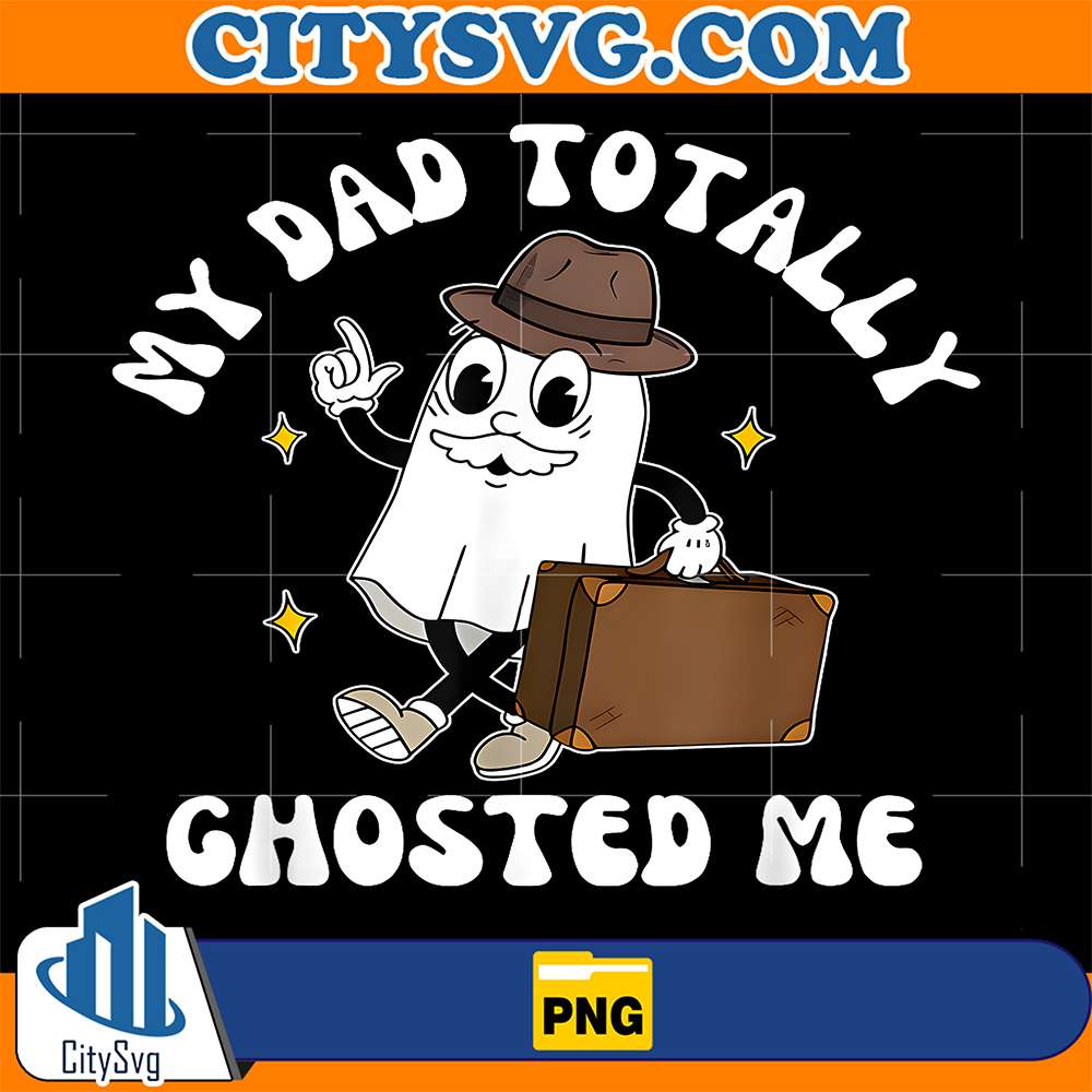My-Dad-Totally-Ghosted-Me-Png