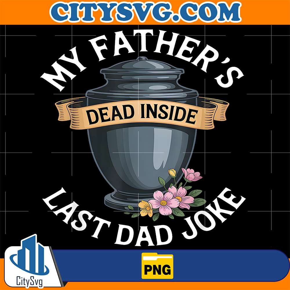 My-Father-s-Dead-Inside-Last-Dad-Joke-Png