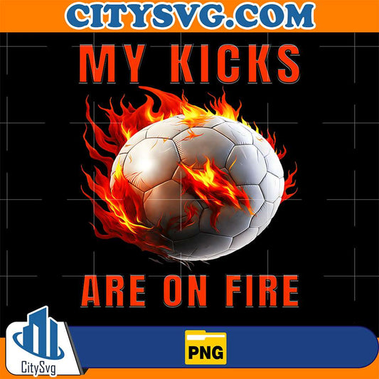 My-Kicks-Are-On-Fire-Soccer-Png