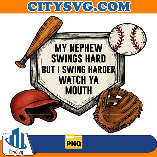 My-Nephew-Swings-Hard-But-I-Swing-Hard-Watch-Ya-Mouth-Png