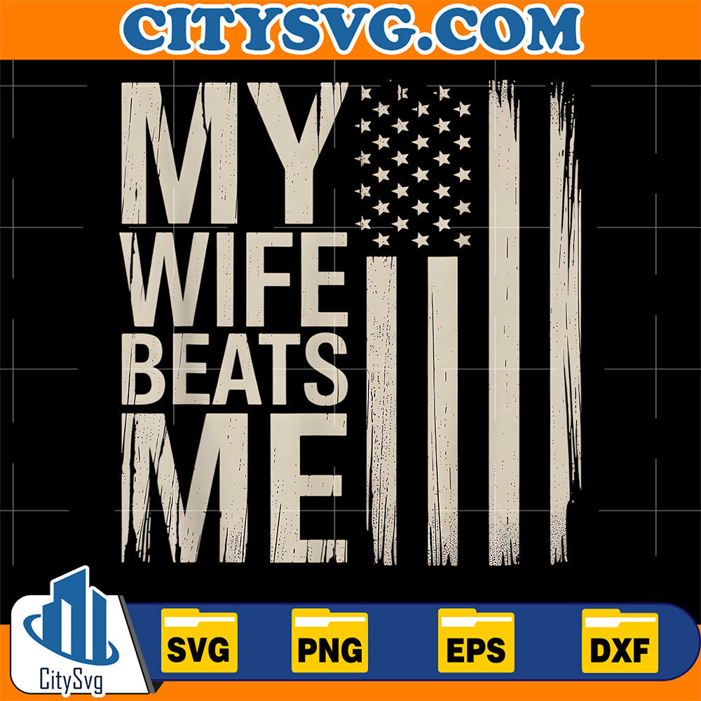 My-Wife-Beats-Me-American-Flag-Svg