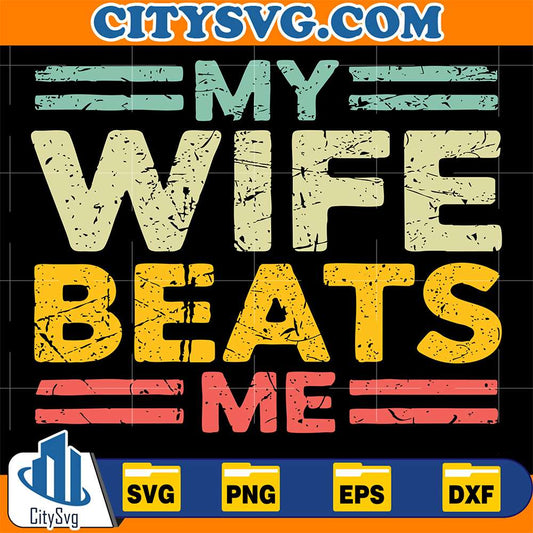 My-Wife-Beats-Me-Svg
