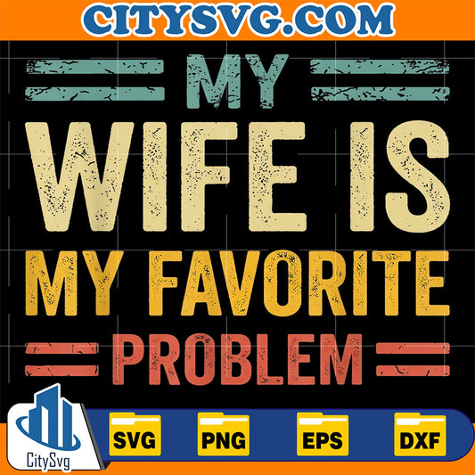 My-Wife-Is-My-Favorite-Problem-Svg-1