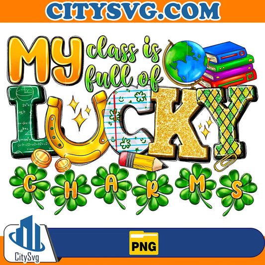 MyClassisFullOfLuckyCharmsStPatricksDaySublimationPng