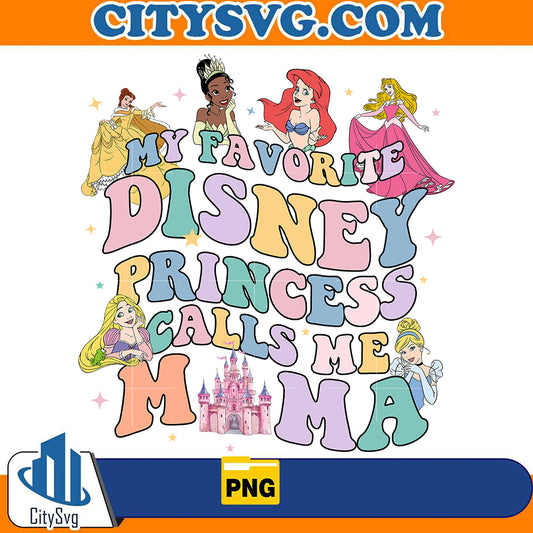 MyFavoriteDisneyPrincessCallsMeMamaPng_2