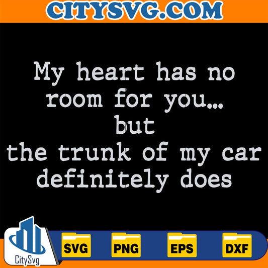 My Heart Has No Room For You Svg CitySvg