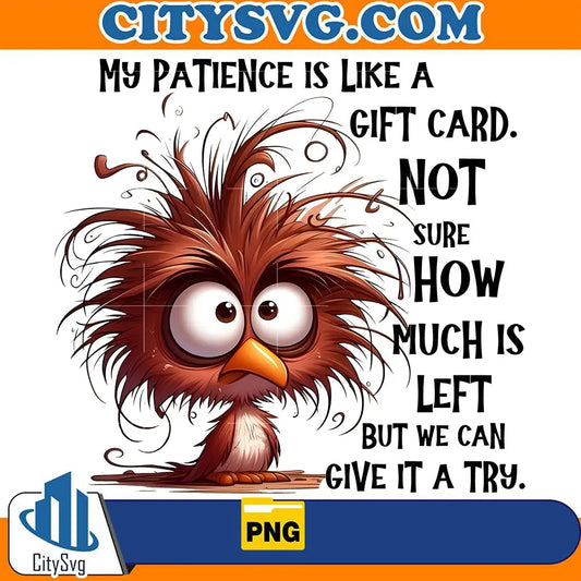 MyPatienceIsLikeAGiftCardPng