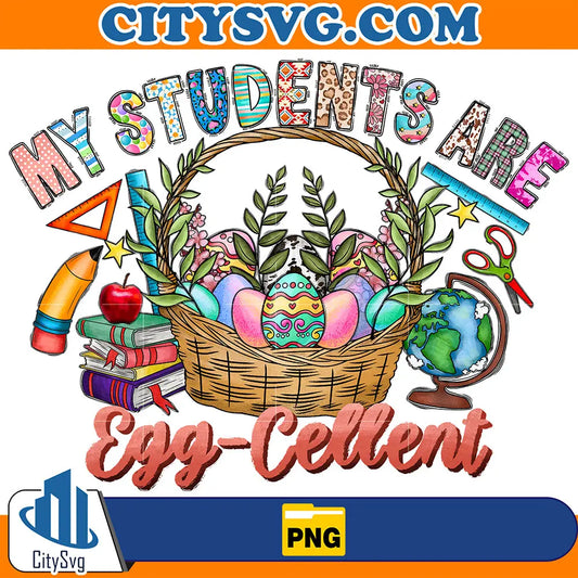 MyStudentsAreEggCellentSublimationPng