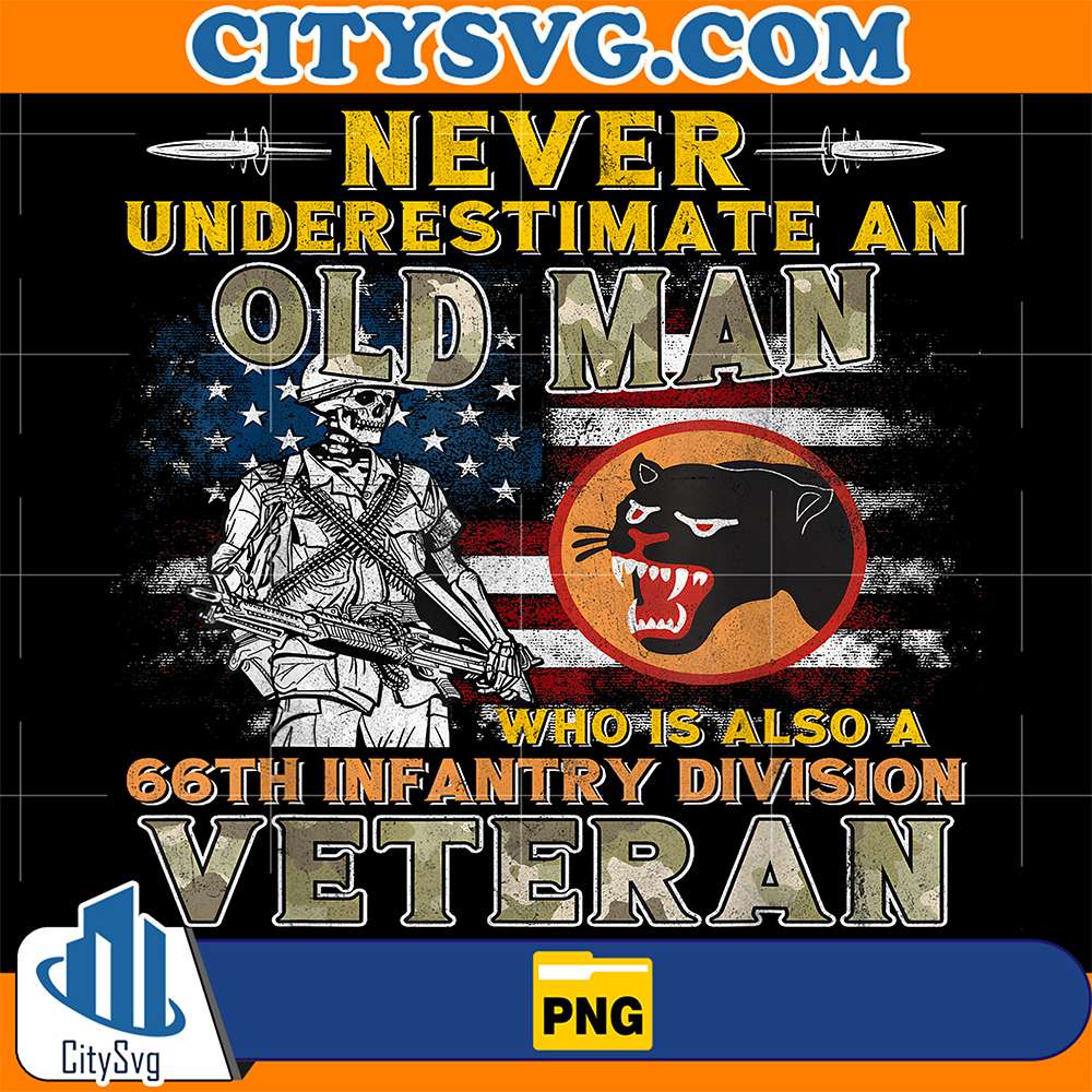 Never-Underestimate-An-Old-Man-Who-Is-Also-A-66th-Infantry-Division-Veteran-WWII-Png