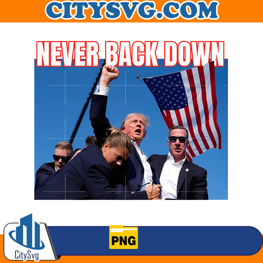 Never Back Down - Trump Png