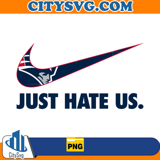 Just Hate Us New England Patriots Png