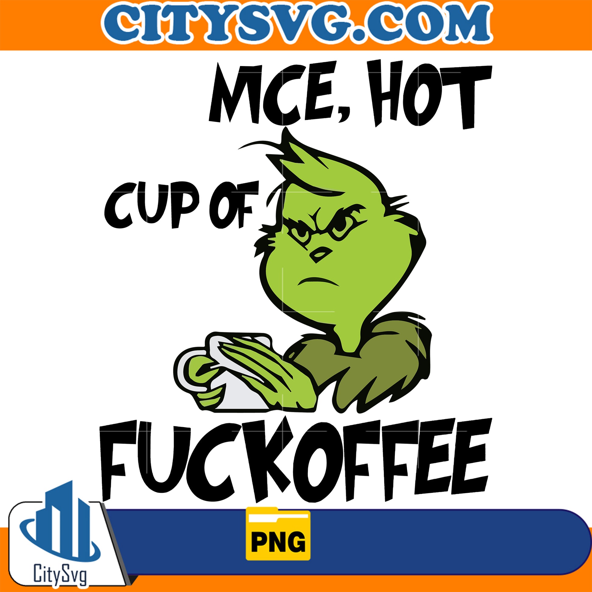 Nice_HotCupOfFuckoffeeGrinchPng