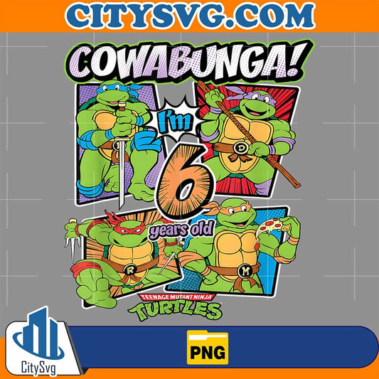 Ninja-Turtles-Cowabunga-Im-6-Years-Old-Teenage-Mutant-Ninja-Turtles-Png