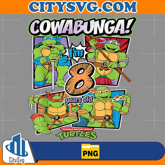 Ninja-Turtles-Cowabunga-Im-8-Years-Old-Teenage-Mutant-Ninja-Turtles-Png