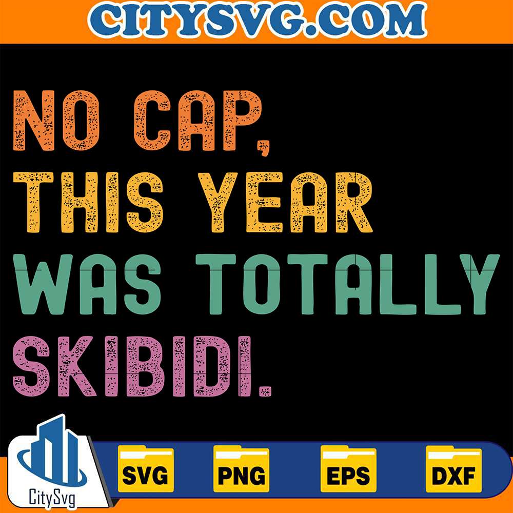 No-Cap-This-Year-Was-Totally-Skibidi-Svg
