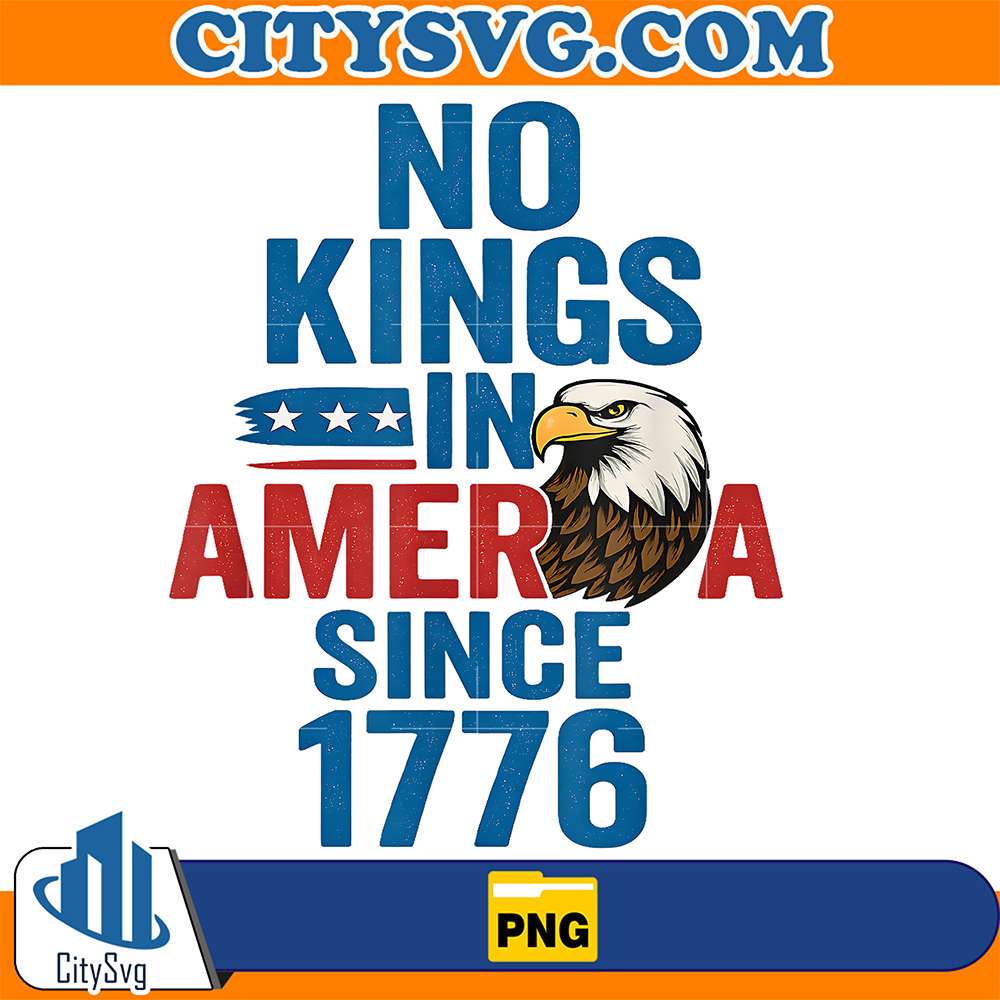 No-Kings-In-America-Since-1776-Patriotic-USA-Eagle-Design-Png