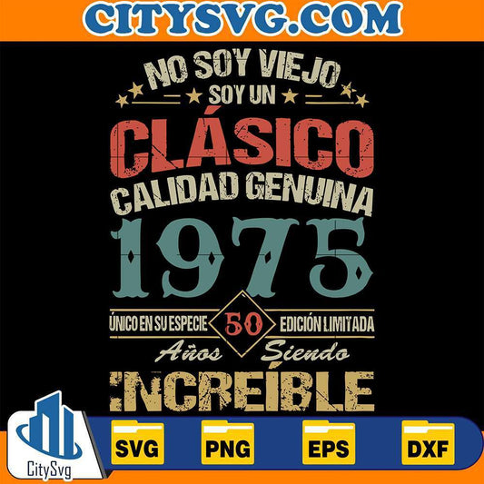 No-Soy-Viejo-Soyun-Clasico-Calidad-Genuina-1975-Svg