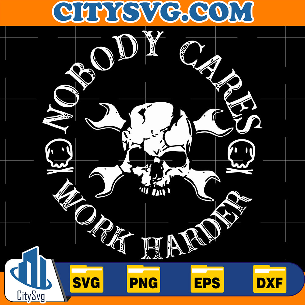 NoBodyCaresWorkHarderSvg