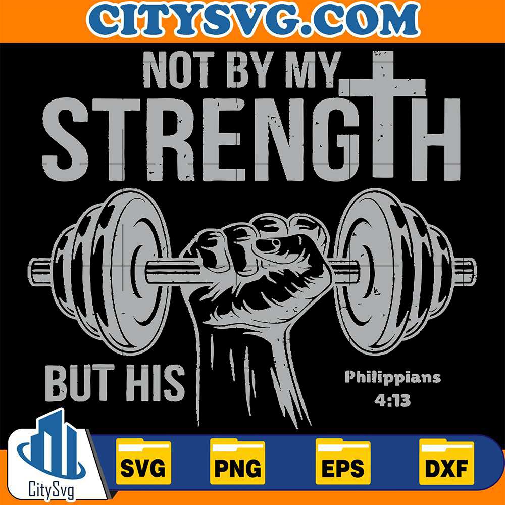 Not-By-My-Strength-But-His-Philippians-4-13-Svg