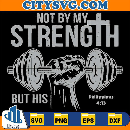 Not-By-My-Strength-But-His-Philippians-4-13-Svg