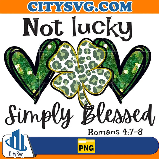 NotLuckyJustBlessedStPatricksDaySublimationDesignsPng