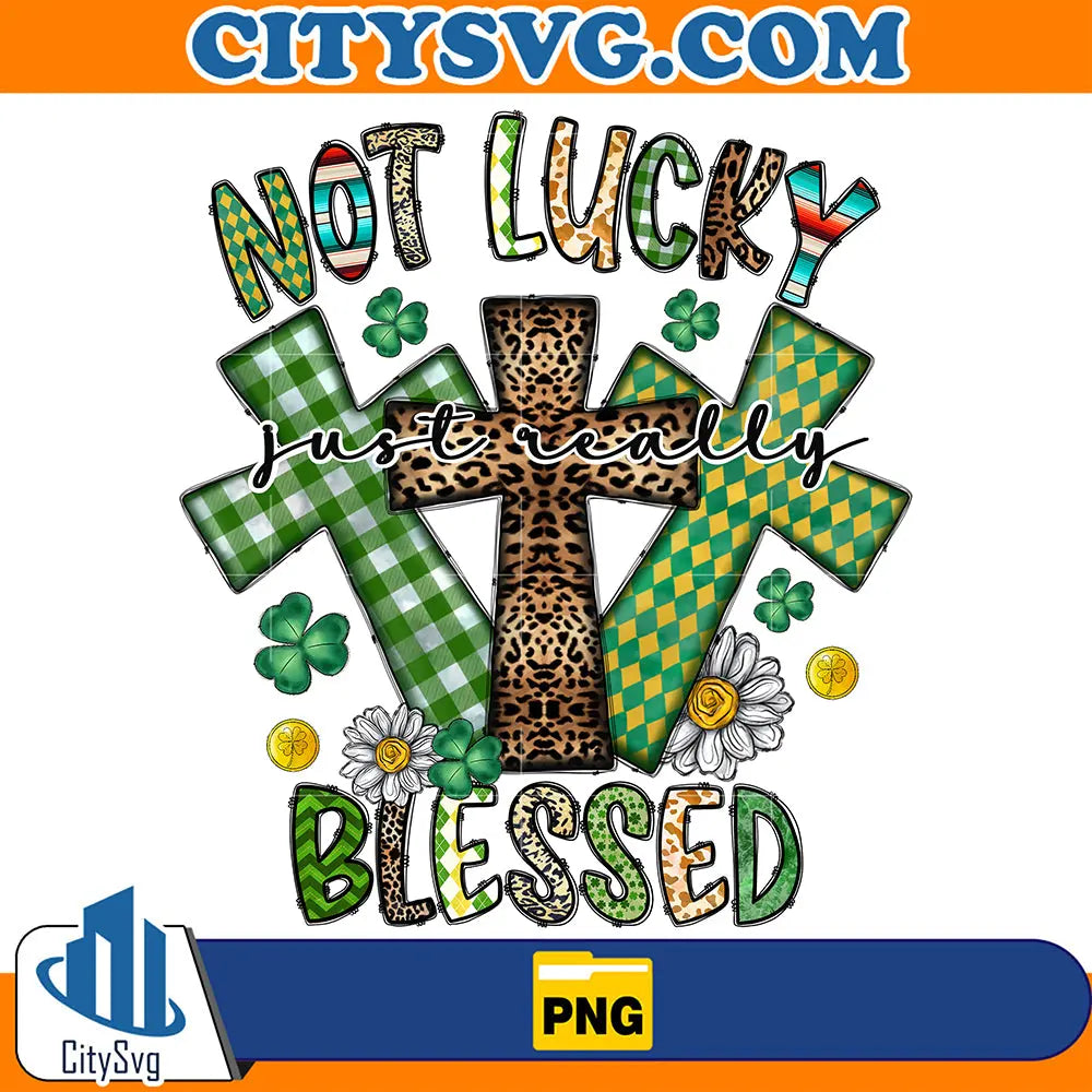 NotLuckyJustReallyBlessedStPatricksDaySublimationPng