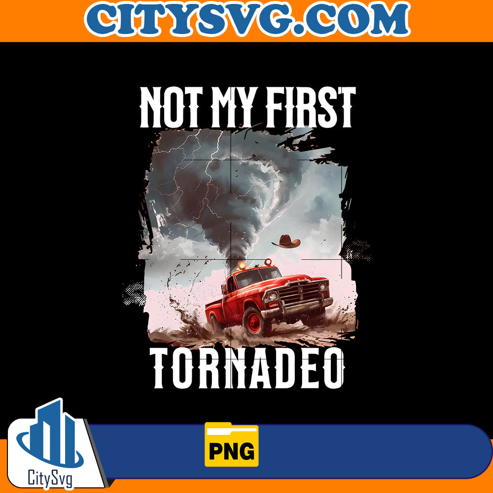 Not My First Tornadeo Png, Tornado Storm Chaser Png