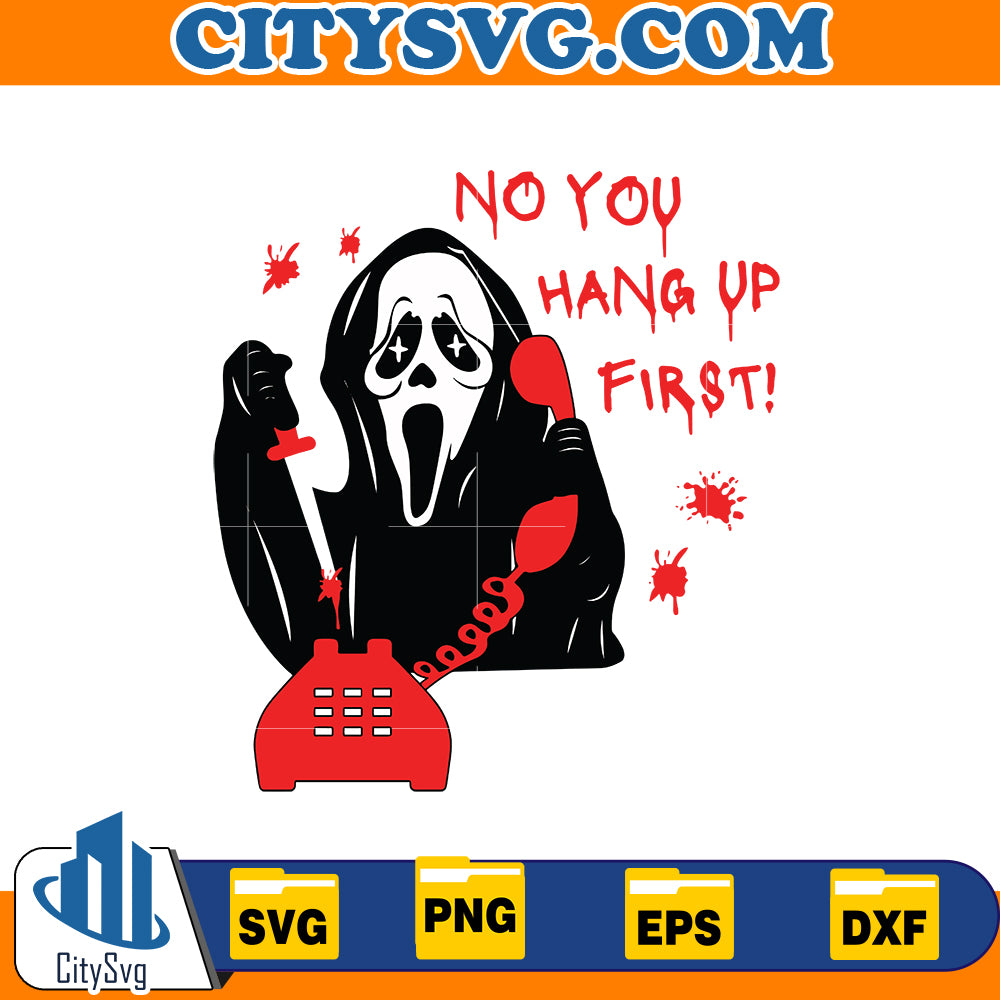 No you hang up First Svg, Ghostface Calling Svg