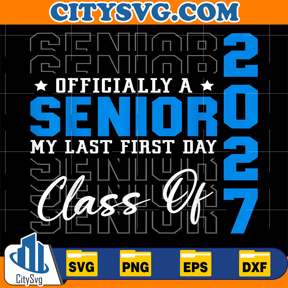 Officially-A-Senior-My-Last-First-Day-Class-Of-2027-Svg-1
