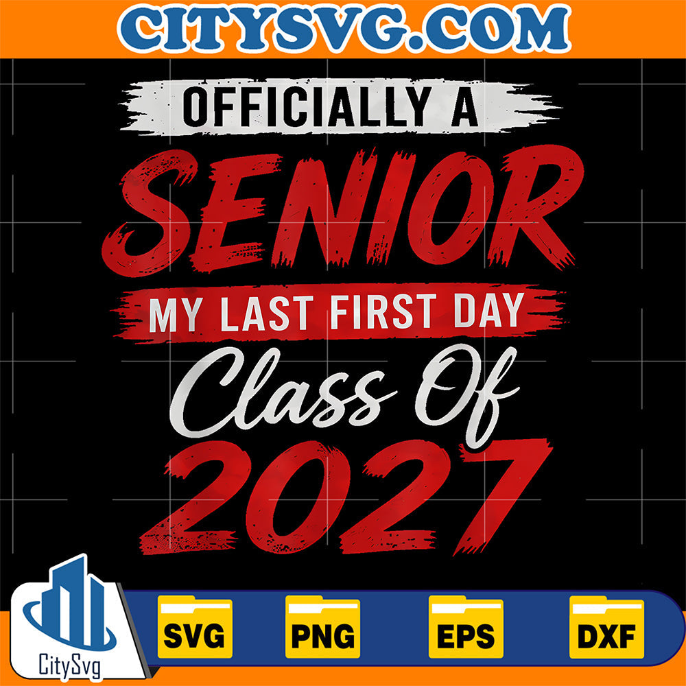 Officially-A-Senior-My-Last-First-Day-Class-Of-2027-Svg