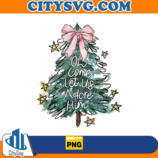 Oh Come Let Us Adore Him Png CitySvg